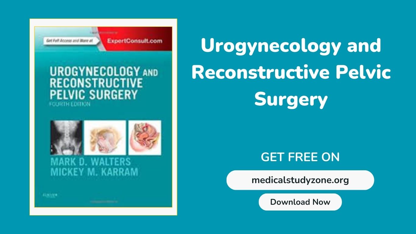 Urogynecology and Reconstructive Pelvic Surgery PDF